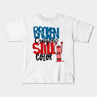 Broken Crayons Still Color Kids T-Shirt